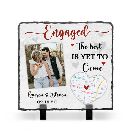 Engaged The Best Is Yet To Come – Personalized Engagement Photo And Map Rock Slate – Engagement Keepsake Gift – Newly Engaged Couple Gift