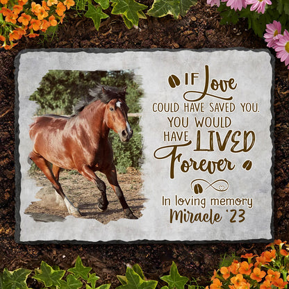 If Love Could Have Saved You – Horse Memorial Stone Personalized, In Loving Memory Horse Loss Gifts