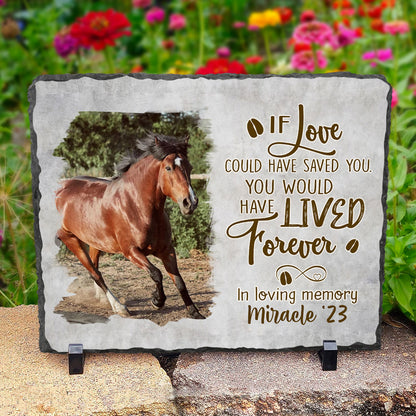 If Love Could Have Saved You – Horse Memorial Stone Personalized, In Loving Memory Horse Loss Gifts