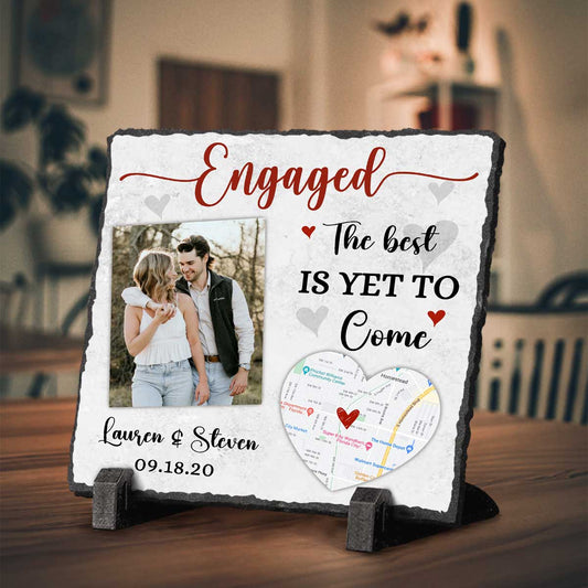 Engaged The Best Is Yet To Come – Personalized Engagement Photo And Map Rock Slate – Engagement Keepsake Gift – Newly Engaged Couple Gift