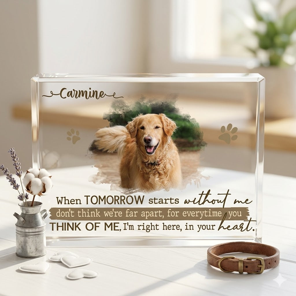 Personalized Dog Remembrance Plaque – Pet Acrylic Photo Block For Loss Of Dogs – Pet Memorial Gift – When Tomorrow Starts Without Me