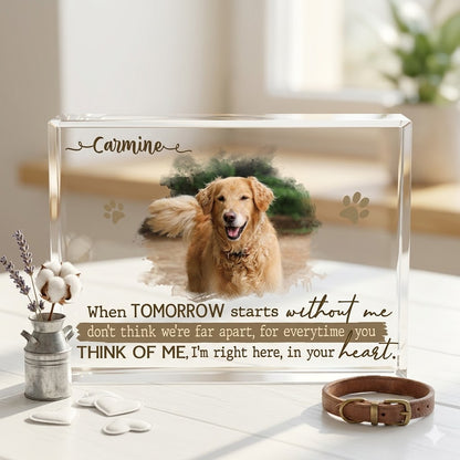 Personalized Dog Remembrance Plaque – Pet Acrylic Photo Block For Loss Of Dogs – Pet Memorial Gift – When Tomorrow Starts Without Me