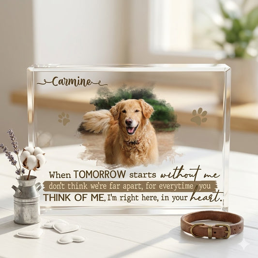 Personalized Dog Remembrance Plaque – Pet Acrylic Photo Block For Loss Of Dogs – Pet Memorial Gift – When Tomorrow Starts Without Me