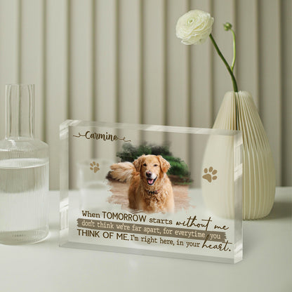 Personalized Dog Remembrance Plaque – Pet Acrylic Photo Block For Loss Of Dogs – Pet Memorial Gift – When Tomorrow Starts Without Me
