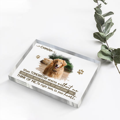 Personalized Dog Remembrance Plaque – Pet Acrylic Photo Block For Loss Of Dogs – Pet Memorial Gift – When Tomorrow Starts Without Me